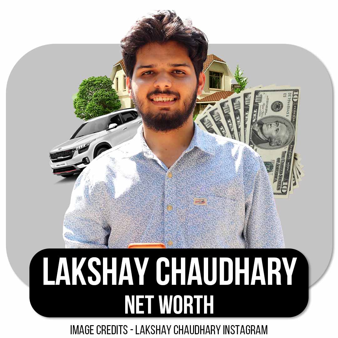 Lakshay Chaudhary Net Worth